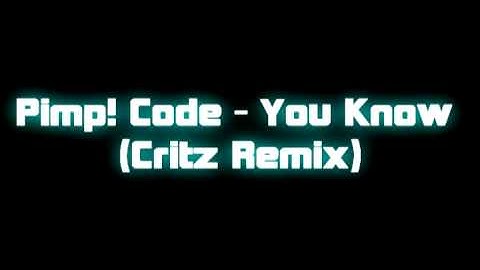 Pimp! Code - You Know (Critz Remix)