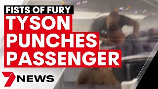 Mike Tyson PUNCHES passenger on plane repeatedly | 7NEWS