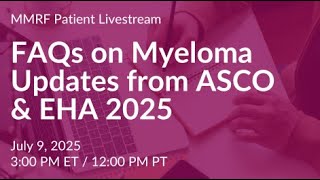 FAQs on Myeloma Updates from ASCO & EHA 2025