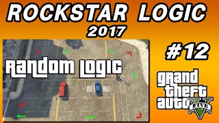 Random Logic (Rockstar Logic #12 - GTA V)