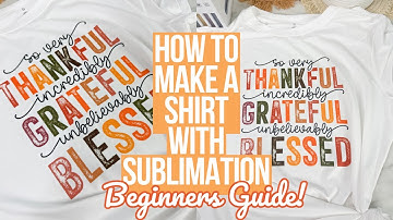 HOE MAAK JE EEN SUBLIMATIE T-SHIRT? STAP-VOOR-STAP GIDS VOOR BEGINNERS