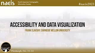 Accessibility and Data Visualization - Frank Elavsky, Carnegie Mellon University