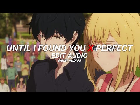 Until I found you X Perfect   Stephen sanchez Ed sheeran edit audio