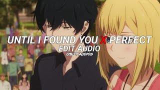 Until I found you X Perfect - Stephen sanchez, Ed sheeran [edit audio]