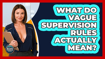 What Do Vague Supervision Rules Actually Mean? - Second Chance Journey