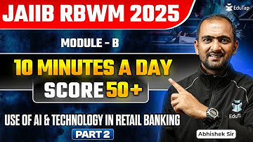 JAIIB RBWM Free Online Classes 2025 | JAIIB RBWM Module B Use of AI & Technology in Retail Banking