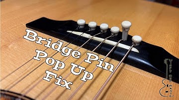 Bridge Pin Pop Up Fix
