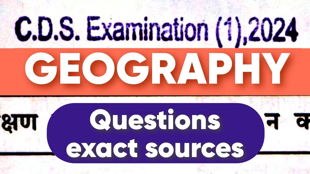 CDS 1 2024: Geography Analysis with exact sources | CDS 1 2024 Paper ...