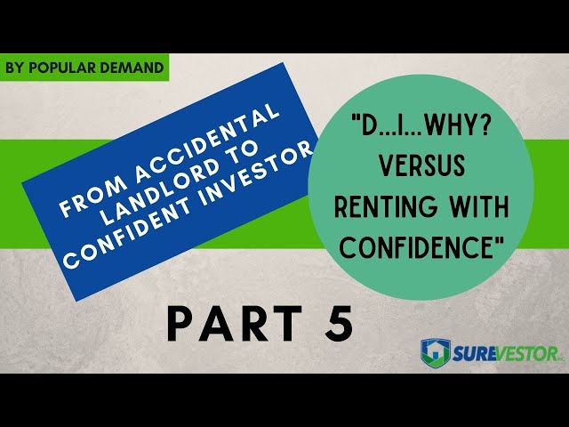 From Accidental Landlord to Confident Investor - "D...I...Why? versus Renting With Confidence"