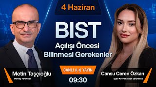 4 Haziran 09:30 | BIST, CCOLA, PETKM, SAHOL, ODAS, TTRAK, MGROS, AYGAZ, FROTO, ARASE...