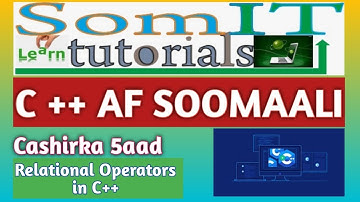 C++ AF SOMALI | RELATIONAL OPERATORS | #5