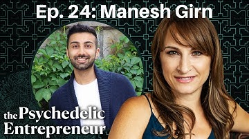 Neuroscience of Psychedelics & Human Potential with Manesh Girn | Psychedelic Entrepreneur Podcast
