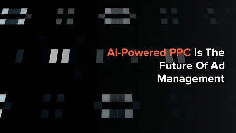AI-Powered PPC Is The Future Of Ad Management