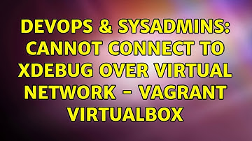 DevOps & SysAdmins: Cannot connect to xdebug over virtual network - Vagrant Virtualbox