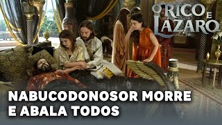O RICO E LAZARO: Nabucodonosor morre e abala todos na Babilônia