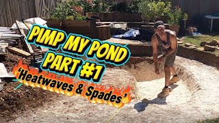 Pimp My Pond! Part#1 ‘Heatwaves & Spades…’