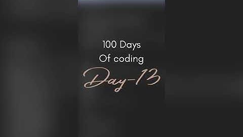 Day 13 , 100 days of coding challenge #100daysofcodexnst  #nstcodingsprint
