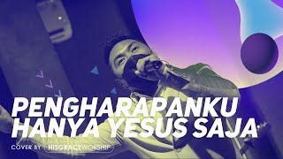 Pengharapanku Hanya Yesus Saja | Cover by HISGRACE Worship