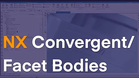 NX Tools for Convergent/Facet bodies