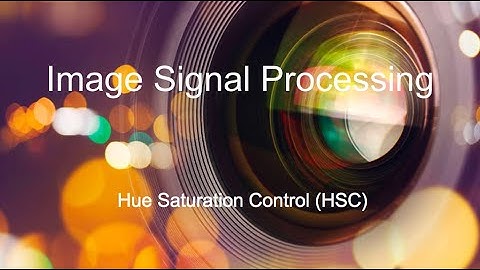 (11) Hue Saturation Control | Image Signal Processing Pipeline Tutorial Series