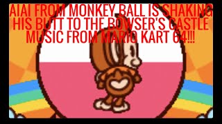 Aiai Shakes His To The Bowsers Castle Music From Mario Kart 64 Super Monkey Ball
