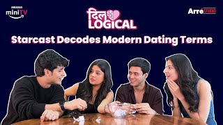 Dillogical Starcast Decodes Modern Dating Terms | Anshuman, Nupur, Priyank Sharma, Yamini