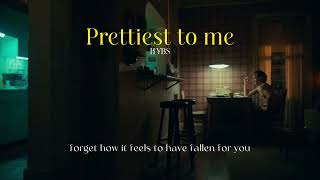 [lyrics] Prettiest to me - HYBS