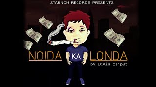 Noida Ka Launda | Luvis Rajput | Staunch Records | Latest Hindi Rap Song 2017 |