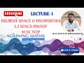 Hilbert space, properties of hilbert space and l2 space form hilbert space proof msc nep