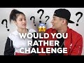 WOULD YOU RATHER CHALLENGE (INTENSE)