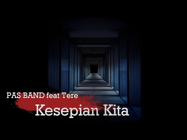 Pas Band feat Tere - Kesepian Kita | Lyrics class=