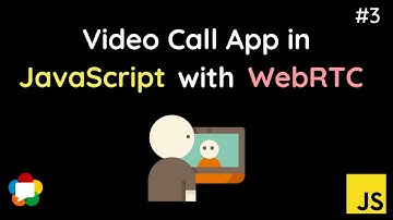 How To Make A Video Call App In WebRTC | JavaScript | Detailed Course | Part: 3/3