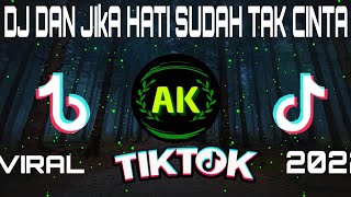 DJ DAN JIKA HATI SUDAH TAK CINTA | VIRAL TIKTOK 2022 | DJ CAMPURAN