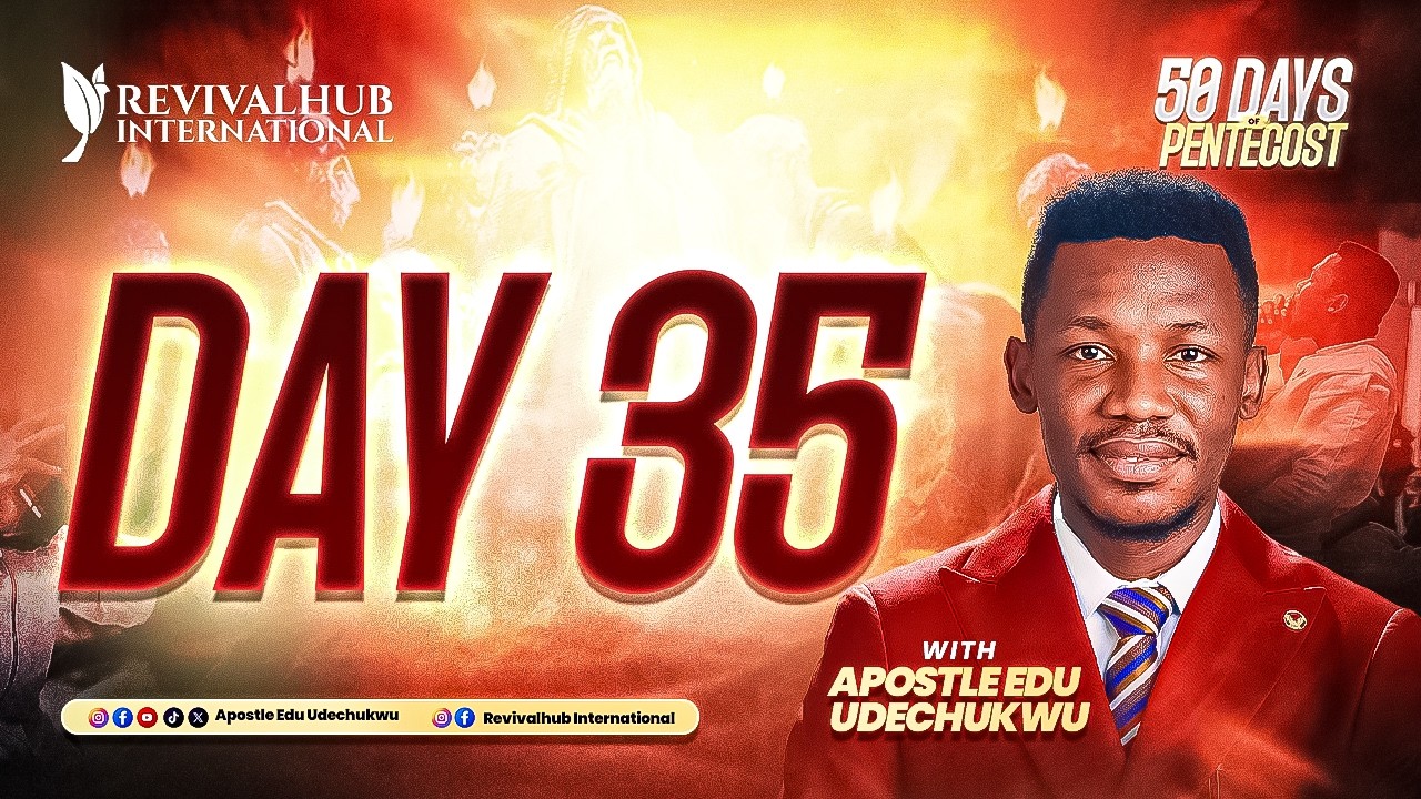 50 DAYS OF PENTECOST || APOSTLE EDU UDECHUKWU || DAY 35 || 16-02-2026 ...