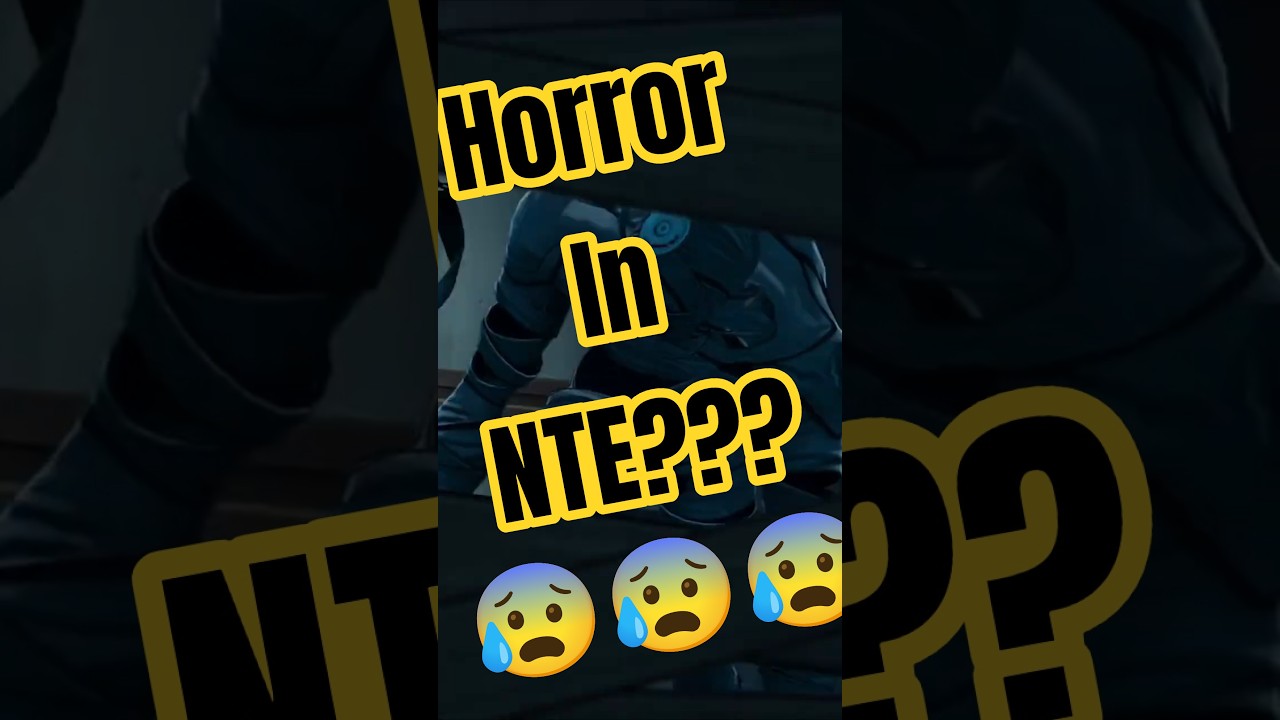 NTE может быть очень страшным.