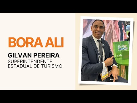 Bora Ali: Gilvan Pereira e os novos rumos do turismo em Rondônia