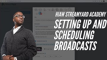 SETTING UP AND SCHEDULING BROADCASTS IN STREAMYARD | HIAW StreamYard Academy