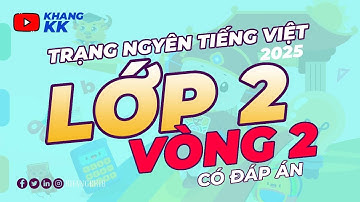 Vòng 2 - Trạng Nguyên Tiếng Việt Lớp 2 [ 2025 - 2026 ] Có Đáp Án ⚡ KhangKK