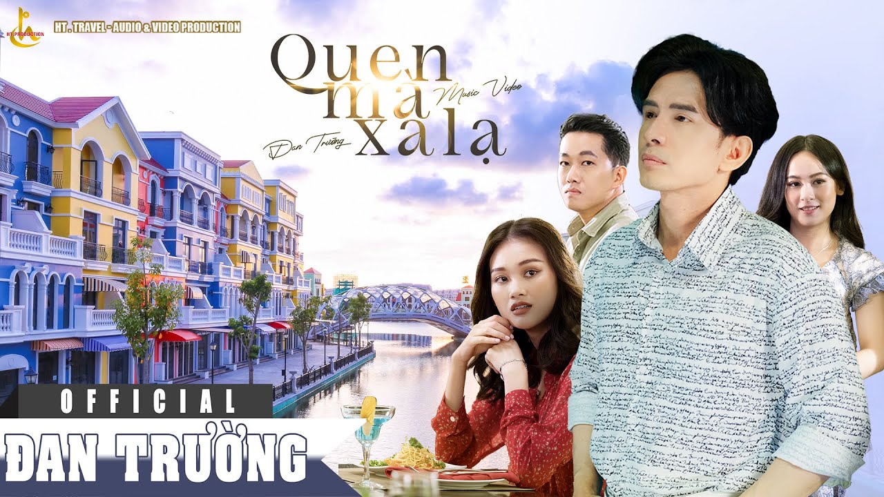 QUEN MÀ XA LẠ | OFFICIAL MV | TÁI HỢP VỚI NS HOÀI AN