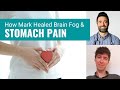 How Mark Healed Brain Fog and Stomach Pain