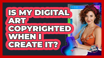 Is My Digital Art Copyrighted When I Create It?