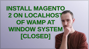 Magento: Install Magento 2 on localhost of Wamp at Window System closed