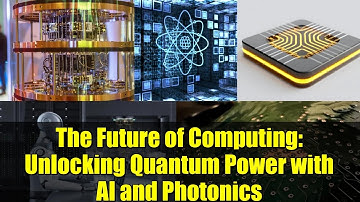 The Future of Computing: Unlocking Quantum Power with AI and Photonics