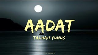 Aadat - Talhah Yunus | Prod. By Jokhay (Lyrics)