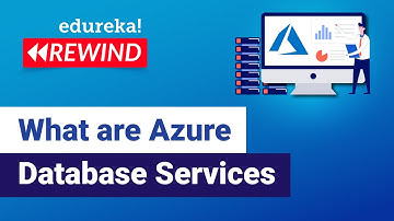 What are Azure Database Services  | Deploying a Database on Azure | Azure  | Edureka Rewind -  6