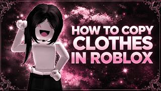How to Copy Clothes on Roblox Full Clothing Copier Guide 2026