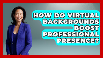How Do Virtual Backgrounds Boost Professional Presence? - Virtual Communication Hub