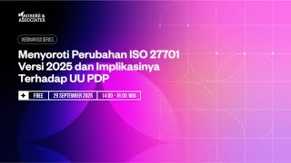 Webinar ISO 27701:2025 – Tantangan & Peluang Penerapan UU PDP di Indonesia