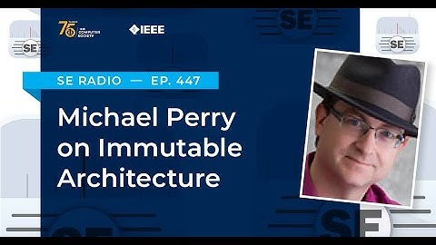Episode 447: Michael Perry on Immutable Architecture