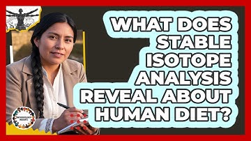 What Does Stable Isotope Analysis Reveal About Human Diet?